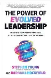 دانلود کتاب The Power of Evolved Leadership: Inspire Top Performance by Fostering Inclusive Teams