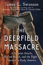 دانلود کتاب The Deerfield Massacre - A Surprise Attack, a Forced March and the Fight for Survival in Early America