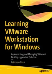 دانلود کتاب Learning VMware Workstation for Windows: Implementing and Managing VMware’s Desktop Hypervisor Solution