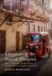 دانلود کتاب Literature of the Somali Diaspora: Space, Language and Resistance in Somali Novels in English and Italian