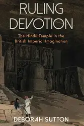 دانلود کتاب Ruling Devotion: The Hindu Temple in the British Imperial Imagination