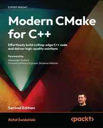 دانلود کتاب Modern CMake for C++: Effortlessly build cutting-edge C++ code and deliver high-quality solutions, 2nd Edition