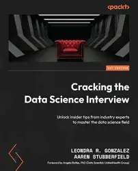 دانلود کتاب Cracking the Data Science Interview: Unlock insider tips from industry experts to master the data science field