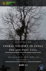 دانلود کتاب Lecture on Tribal Studies in India Pre and Post-Xaxa: A Decoloinial-Historical Approach