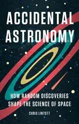 دانلود کتاب Accidental Astronomy - How Random Discoveries Shape the Science of Space