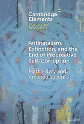 دانلود کتاب Antinatalism, Extinction, and the End of Procreative Self-Corruption