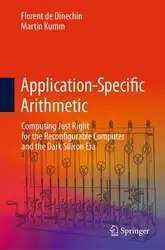 دانلود کتاب Application-Specific Arithmetic: Computing Just Right for the Reconfigurable Computer and the Dark Silicon Era
