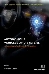 دانلود کتاب Autonomous Vehicles and Systems: A Technological and Societal Perspective (River Publishers Series in Automation, Control and Robotics)