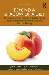 دانلود کتاب Beyond a Shadow of a Diet: The Comprehensive Guide to Treating Binge Eating Disorder, Emotional Eating, and Chronic Dieting