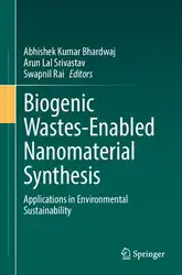 دانلود کتاب Biogenic Wastes-Enabled Nanomaterial Synthesis: Applications in Environmental Sustainability