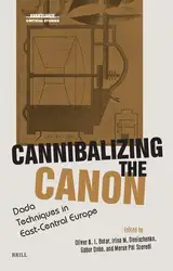 دانلود کتاب Cannibalizing the Canon: Dada Techniques in East-central Europe