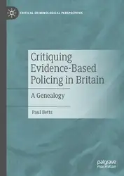 دانلود کتاب Critiquing Evidence-Based Policing in Britain: A Genealogy