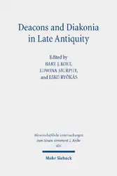 دانلود کتاب Deacons and Diakonia in Late Antiquity: The Third Century Onwards