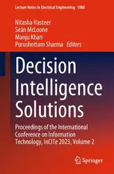 دانلود کتاب Decision Intelligence Solutions: Proceedings of the International Conference on Information Technology, InCITe 2023, Volume 2 (Lecture Notes in Electrical Engineering, 1080)