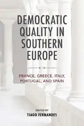 دانلود کتاب Democratic Quality in Southern Europe: France, Greece, Italy, Portugal, and Spain