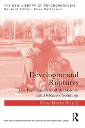 دانلود کتاب Developmental Ruptures  The Psychoanalysis of Breakdown and Defensive Solutions (The New Library of Psychoanalysis Series)