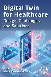 دانلود کتاب Digital Twin for Healthcare: Design, Challenges, and Solutions