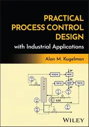 دانلود کتاب Practical Process Control Design with Industrial Applications