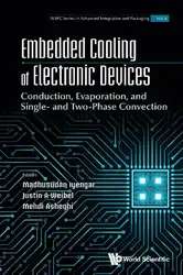 دانلود کتاب Embedded Cooling of Electronic Devices: Conduction, Evaporation, and Single- and Two-Phase Convection