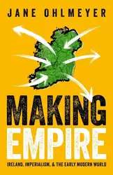 دانلود کتاب Making Empire: Ireland, Imperialism, and the Early Modern World