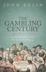 دانلود کتاب The Gambling Century: Commercial Gaming in Britain from Restoration to Regency