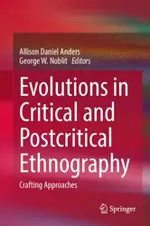 دانلود کتاب Evolutions in Critical and Postcritical Ethnography: Crafting Approaches