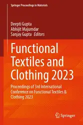 دانلود کتاب Functional Textiles and Clothing 2023: Proceedings of 3rd International Conference on Functional Textiles & Clothing 2023 (Springer Proceedings in Materials, 42)