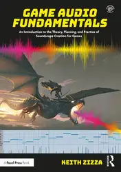 دانلود کتاب Game Audio Fundamentals An Introduction to the Theory, Planning, and Practice of Soundscape Creation for Games