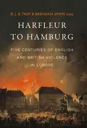 دانلود کتاب Harfleur to Hamburg: Five Centuries of English and British Violence in Europe