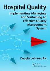 دانلود کتاب Hospital Quality: Implementing, Managing, and Sustaining an Effective Quality Management System