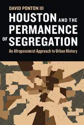 دانلود کتاب Houston and the Permanence of Segregation: An Afropessimist Approach to Urban History