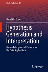 دانلود کتاب Hypothesis Generation and Interpretation: Design Principles and Patterns for Big Data Applications (Studies in Big Data, 139)