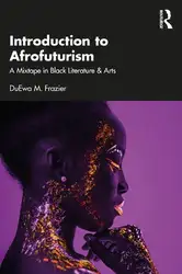 دانلود کتاب Introduction to Afrofuturism: A Mixtape in Black Literature & Arts