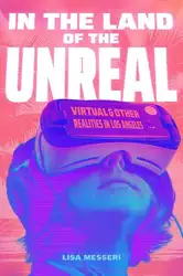 دانلود کتاب In the Land of the Unreal: Virtual and Other Realities in Los Angeles