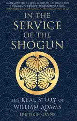 دانلود کتاب In the Service of the Shogun: The Real Story of William Adams