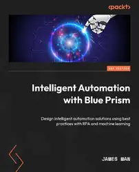 دانلود کتاب Intelligent Automation with Blue Prism: Design intelligent automation solutions using best practices with RPA