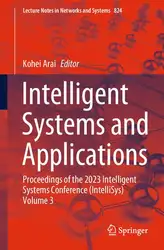 دانلود کتاب Intelligent Systems and Applications: Proceedings of the 2023 Intelligent Systems Conference (IntelliSys) Volume 3 (Lecture Notes in Networks and Systems, 824)