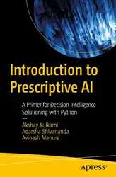دانلود کتاب Introduction to Prescriptive AI: A Primer for Decision Intelligence Solutioning with Python