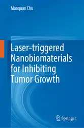 دانلود کتاب Laser-triggered Nanobiomaterials for Inhibiting Tumor Growth
