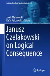 دانلود کتاب Janusz Czelakowski on Logical Consequence (Outstanding Contributions to Logic, 27)