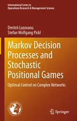 دانلود کتاب Markov Decision Processes and Stochastic Positional Games: Optimal Control on Complex Networks (International Series in Operations Research & Management Science, 349)