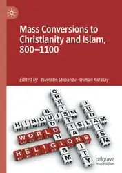 دانلود کتاب Mass Conversions to Christianity and Islam, 800–1100