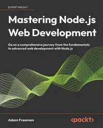 دانلود کتاب Mastering Node js Web Development: Go on a comprehensive journey from the fundamentals to advanced web development with Node js