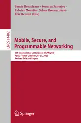 دانلود کتاب Mobile, Secure, and Programmable Networking: 9th International Conference, MSPN 2023, Paris, France, October 26–27, 2023, Revised Selected Papers (Lecture Notes in Computer Science)