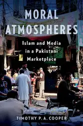 دانلود کتاب Moral Atmospheres: Islam and Media in a Pakistani Marketplace