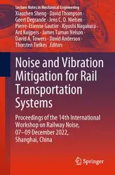 دانلود کتاب Noise and Vibration Mitigation for Rail Transportation Systems: Proceedings of the 14th International Workshop on Railway Noise, 07–09 December 2022, (Lecture Notes in Mechanical Engineering)