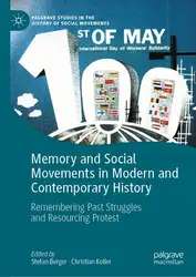 دانلود کتاب Memory and Social Movements in Modern and Contemporary History: Remembering Past Struggles and Resourcing Protest