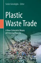 دانلود کتاب Plastic Waste Trade: A New Colonialist Means of Pollution Transfer
