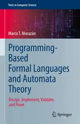 دانلود کتاب Programming-Based Formal Languages and Automata Theory: Design, Implement, Validate, and Prove (Texts in Computer Science)
