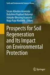 دانلود کتاب Prospects for Soil Regeneration and Its Impact on Environmental Protection (Earth and Environmental Sciences Library)